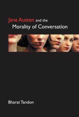 Jane Austen and the Morality of Conversation (Anthem Nineteenth-Century Series)