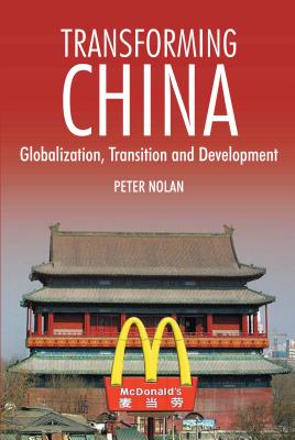 Transforming China: Globalization, Transition and Development (China in the 21st Century)
