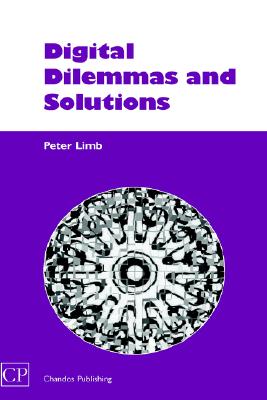 Digital Dilemmas and Solutions (Chandos Information Professional Series)