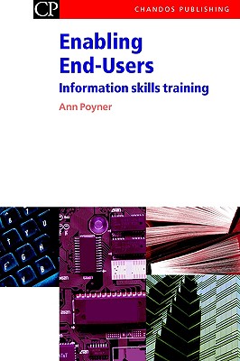 Enabling End-Users: Information Skills Training (Chandos Information Professional Series)