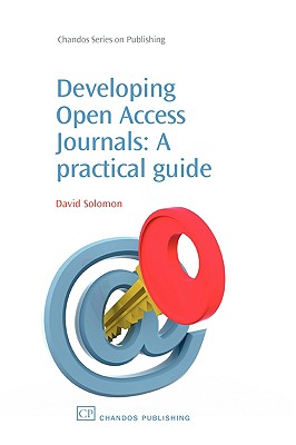 Developing Open Access Journals: A Practical Guide (Chandos Information Professional Series)