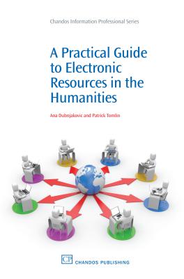 A Practical Guide to Electronic Resources in the Humanities (Chandos Information Professional Series)