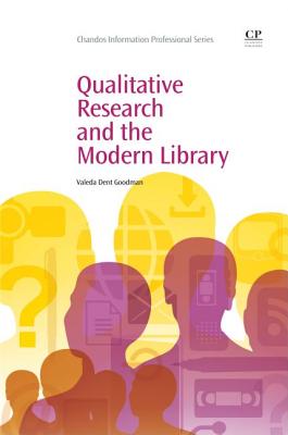 Qualitative Research and the Modern Library (Chandos Information Professional Series)