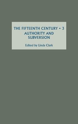 Image for The Fifteenth Century III: Authority and Subversion The Fifteenth Century III: Authority and Subversion