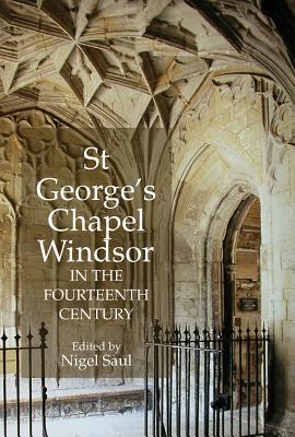 Image for St George's Chapel, Windsor, in the Fourteenth Century St George's Chapel, Windsor, in the Fourteenth Century