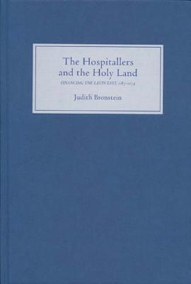 Image for The Hospitallers and the Holy Land: Financing the Latin East, 1187-1274 The Hospitallers and the Holy Land: Financing the Latin East, 1187-1274