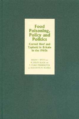 Food Poisoning, Policy and Politics: Corned Beef and Typhoid in Britain in the 1960s