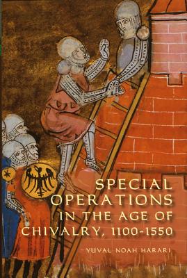 Special Operations in the Age of Chivalry, 1100-1550