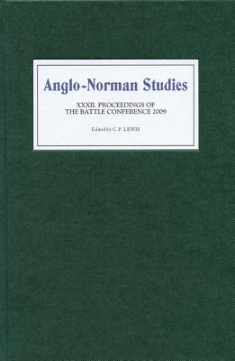 Anglo-Norman Studies XXXII: Proceedings of the Battle Conference 2009 (Volume 32) [Hardcover] Lewis, C.P.