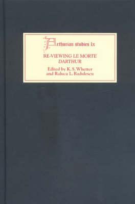 Re-Viewing Le Morte Darthur: Texts and Contexts, Characters and Themes Arthurian Studies LX
