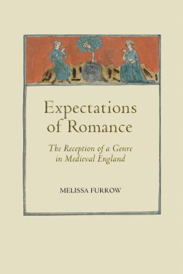 Expectations of Romance: The Reception of a Genre in Medieval England (Studies in Medieval Romance, 11) (Volume 11)