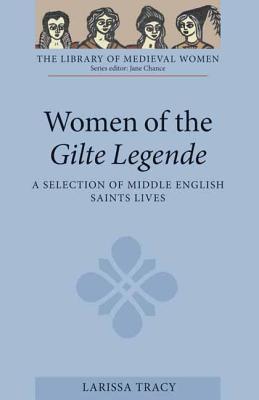 Women of the Gilte Legende: A Selection of Middle English Saints Lives (Library of Medieval Women)