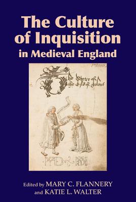 The Culture of Inquisition in Medieval England (Westfield Medieval Studies, 4)