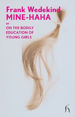 Mine-Haha: or On the Bodily Education of Young Girls (Hesperus Modern Voices)