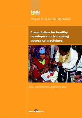 UN Millennium Development Library: Prescription for Healthy Development: Increasing Access to Medicines (UN Millennium Project)