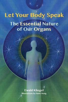 Let Your Body Speak: The Essential Nature of our Organs Image for Let Your Body Speak: The Essential Nature of our Organs