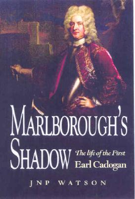 Marlborough's Shadow: The Life of The 1st Earl Cadogan