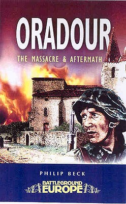 Oradour: The Massacre and Aftermath (Battleground Europe)