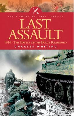 The Last Assault : 1944, the Battle of the Bulge Reassessed