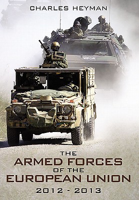 The Armed Forces of the European Union 2012-2013 [Paperback] Charles Heyman