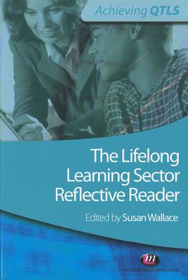 The Lifelong Learning Sector: Reflective Reader (Achieving QTLS Series)