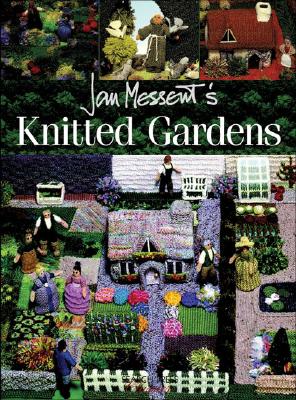 Knitted Gardens: Imaginative Designs, Practical and Decorative, All with a Garden Flavour.