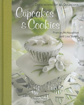 Cupcakes & Cookies: Decorations for All Occasions