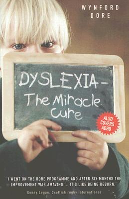 Dyslexia - The Miracle Cure