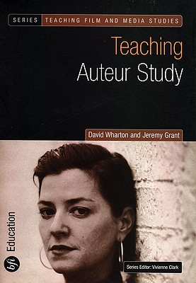 Teaching Auteur Study (Teaching Film and Media Studies)
