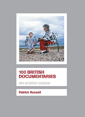 100 British Documentaries [BFI Screen Guides]