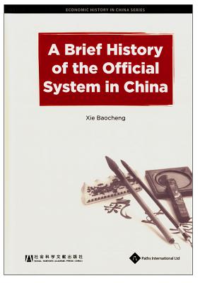 A Brief History of the Official System in China (Economic History in China)
