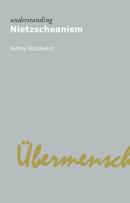 Understanding Nietzscheanism (Understanding Movements in Modern Thought)