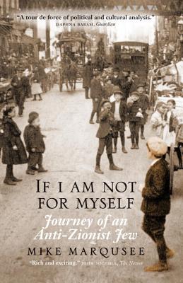 Image for If I Am Not For Myself: Journey Of An Anti-Zionist Jew If I Am Not For Myself: Journey Of An Anti-Zionist Jew