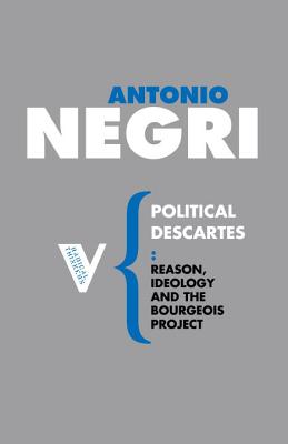 Political Descartes: Reason, Ideology and the Bourgeois Project (Radical Thinkers)