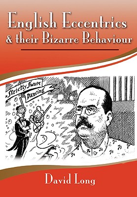 English Eccentrics and Their Bizarre Behaviour [Hardcover] Long, David