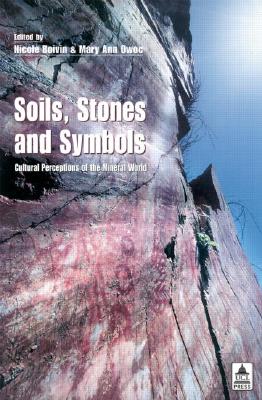 Soils Stones and Symbols Cultural Perceptions of the Mineral World (Ucl S)