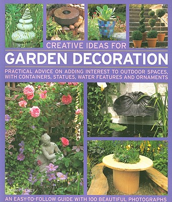 Creative Ideas for Garden Decoration: Practical advice on adding interest to outdoor spaces, with containers, statues, water features and ornaments