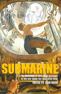 Submarine. An Anthology of first-hand accounts of the war under the sea, 1939-1945.
