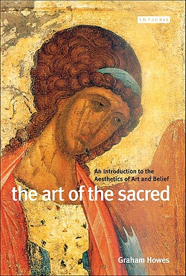 The Art of the Sacred An Introduction to the Aesthetics of Art and Belief