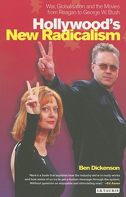 Hollywood's New Radicalism: War, Globalisation and the Movies from Reagan to George W. Bush (Cinema and Society)