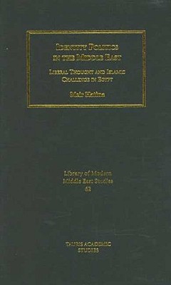 Identity Politics in the Middle East: Liberal Thought and Islamic Challenge in Egypt (Library of Modern Middle East Studies)