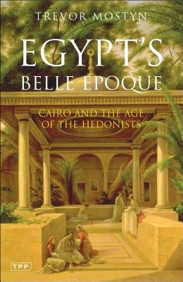 Egypt's Belle Epoque (Tauris Parke Paperbacks)