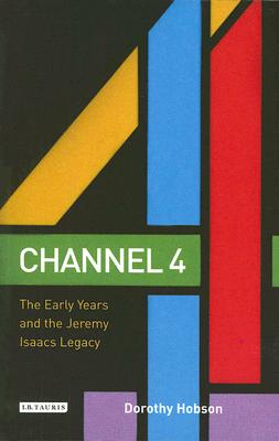 Channel 4: The Early Years and the Jeremy Isaacs Legacy