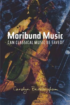 Moribund Music: Can Classical Music be Saved