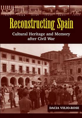 Reconstructing Spain: Cultural Heritage & Memory After Civil War