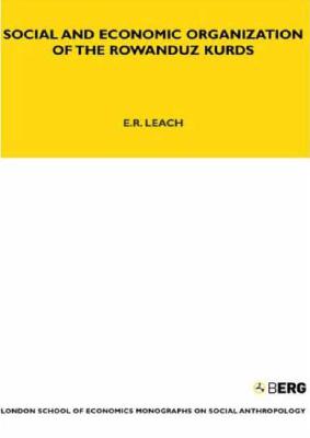 Social and Economic Organization of the Rowanduz Kurds (LSE Monographs on Social Anthropology)