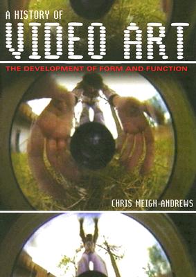 Image for A History of Video Art: The Development of Form and Function