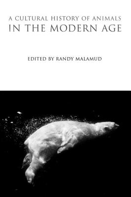 A Cultural History of Animals in the Modern Age (The Cultural Histories Series)