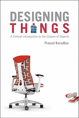 Image for Designing Things: A Critical Introduction to the Culture of Objects