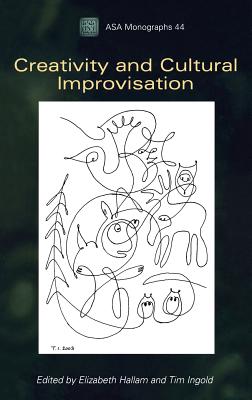 Creativity and Cultural Improvisation (Association of Social Anthropologists Monographs)